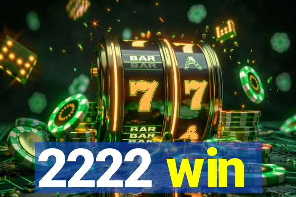 2222 win